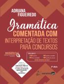 GRAMATICA COMENTADA COM INTERPRETACAO DE TEXTOS PARA CONCURSOS - 8ª EDICAO 2025 