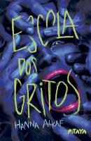 ESCOLA DOS GRITOS - UM THRILLER YA DARK ACADEMIA BASEADO EM FATOS REAIS 