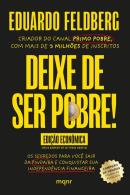 DEIXE DE SER POBRE - OS SEGREDOS PARA VOCE SAIR DA PINDAIBA E CONQUISTAR SUA INDEPENDENCIA FINANCEIRA 