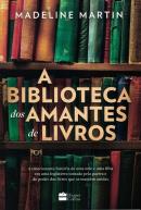 A BIBLIOTECA DOS AMANTES DE LIVROS - UMA FICÇÃO HISTÓRICA SOBRE O PODER DA LEITURA DURANTE A SEGUNDA GUERRA MUNDIAL 